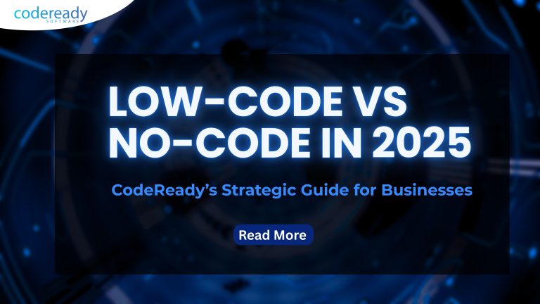 Low-Code vs No-Code in 2025: CodeReady’s Strategic Guide for Businesses