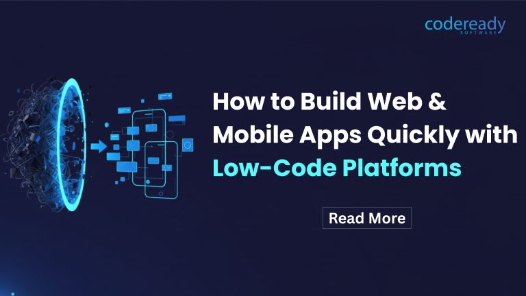 How to Build Web & Mobile Apps Quickly with Low-Code Platforms