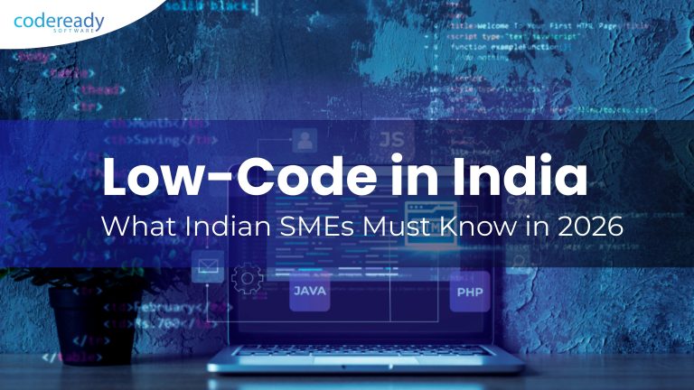 Low-Code in India: What Indian SMEs Must Know in 2026 (Cost, Use Cases, Trends, ROI & Adoption Guide)